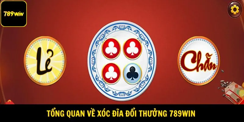 Tổng quan về xóc đĩa đổi thưởng 789WIN